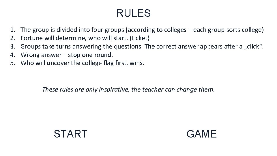 RULES 1. 2. 3. 4. 5. The group is divided into four groups (according