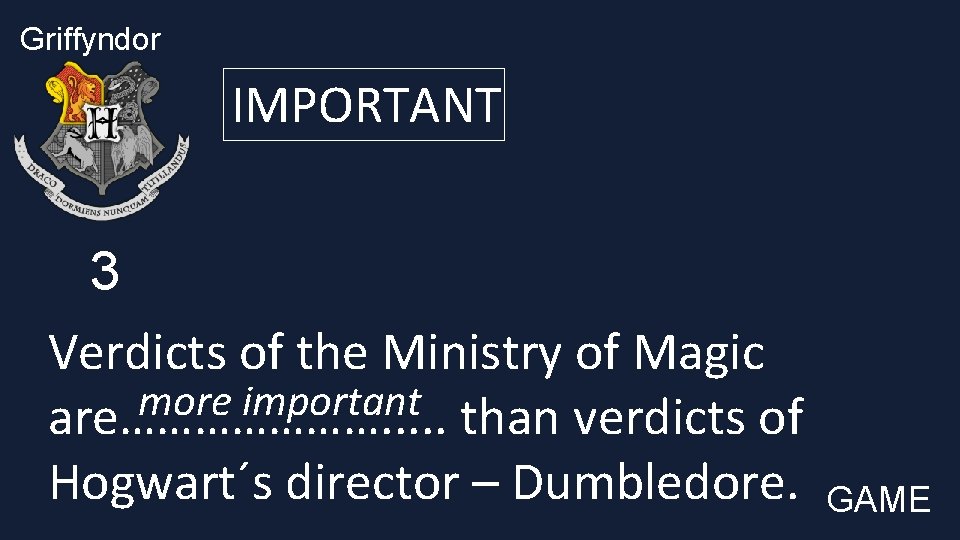 Griffyndor IMPORTANT 3 Verdicts of the Ministry of Magic more important are…………………. . .
