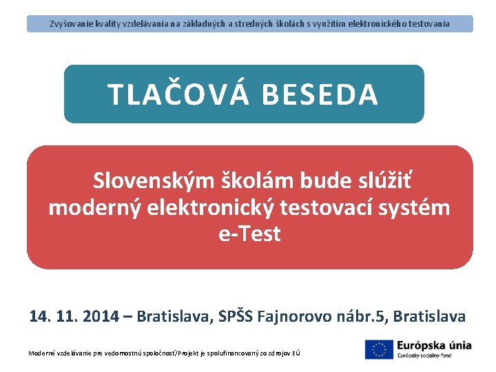 Zvyšovanie kvality vzdelávania na základných a stredných školách s využitím elektronického testovania TLAČOVÁ BESEDA