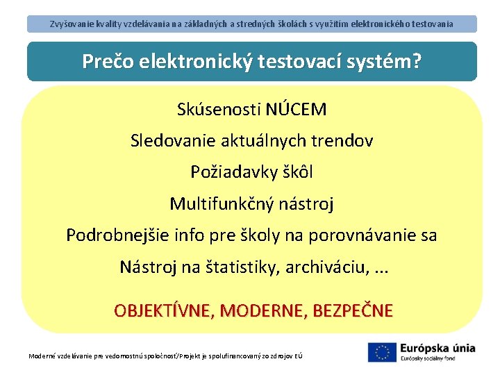 Zvyšovanie kvality vzdelávania na základných a stredných školách s využitím elektronického testovania Prečo elektronický