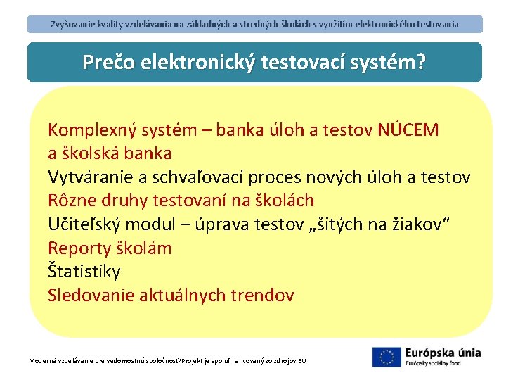 Zvyšovanie kvality vzdelávania na základných a stredných školách s využitím elektronického testovania Prečo elektronický