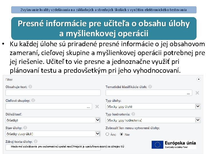 Zvyšovanie kvality vzdelávania na základných a stredných školách s využitím elektronického testovania Presné informácie