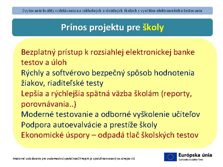 Zvyšovanie kvality vzdelávania na základných a stredných školách s využitím elektronického testovania Prínos projektu