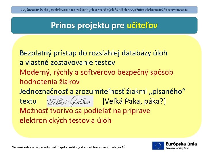 Zvyšovanie kvality vzdelávania na základných a stredných školách s využitím elektronického testovania Prínos projektu