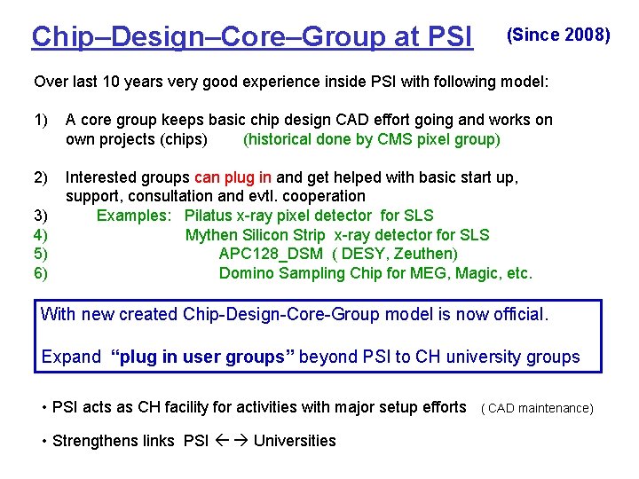 Chip–Design–Core–Group at PSI (Since 2008) Over last 10 years very good experience inside PSI