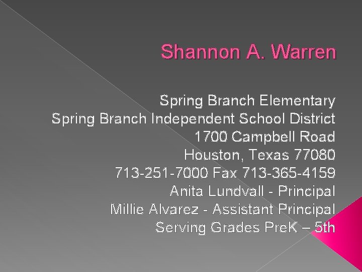 Shannon A. Warren Spring Branch Elementary Spring Branch Independent School District 1700 Campbell Road