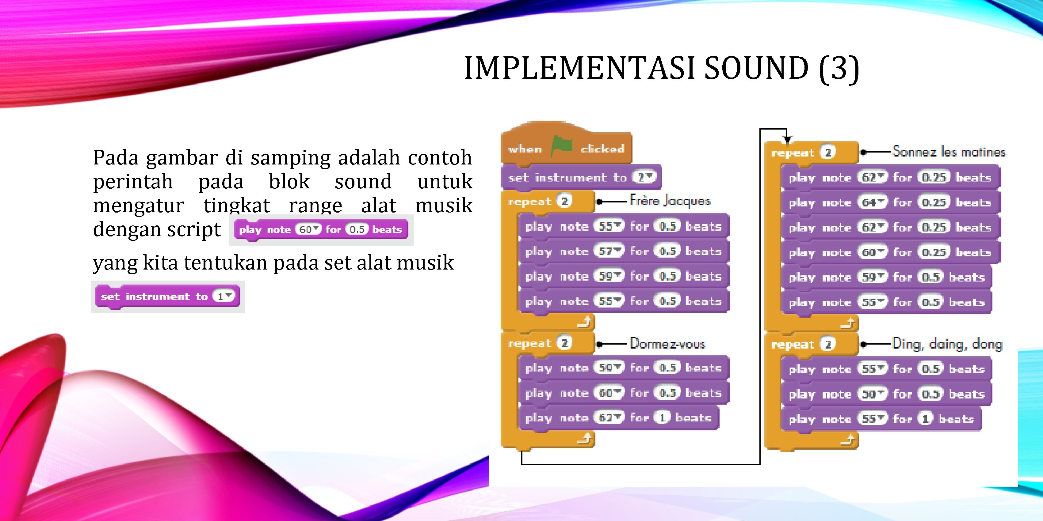 IMPLEMENTASI SOUND (3) Pada gambar di samping adalah contoh perintah pada blok sound untuk