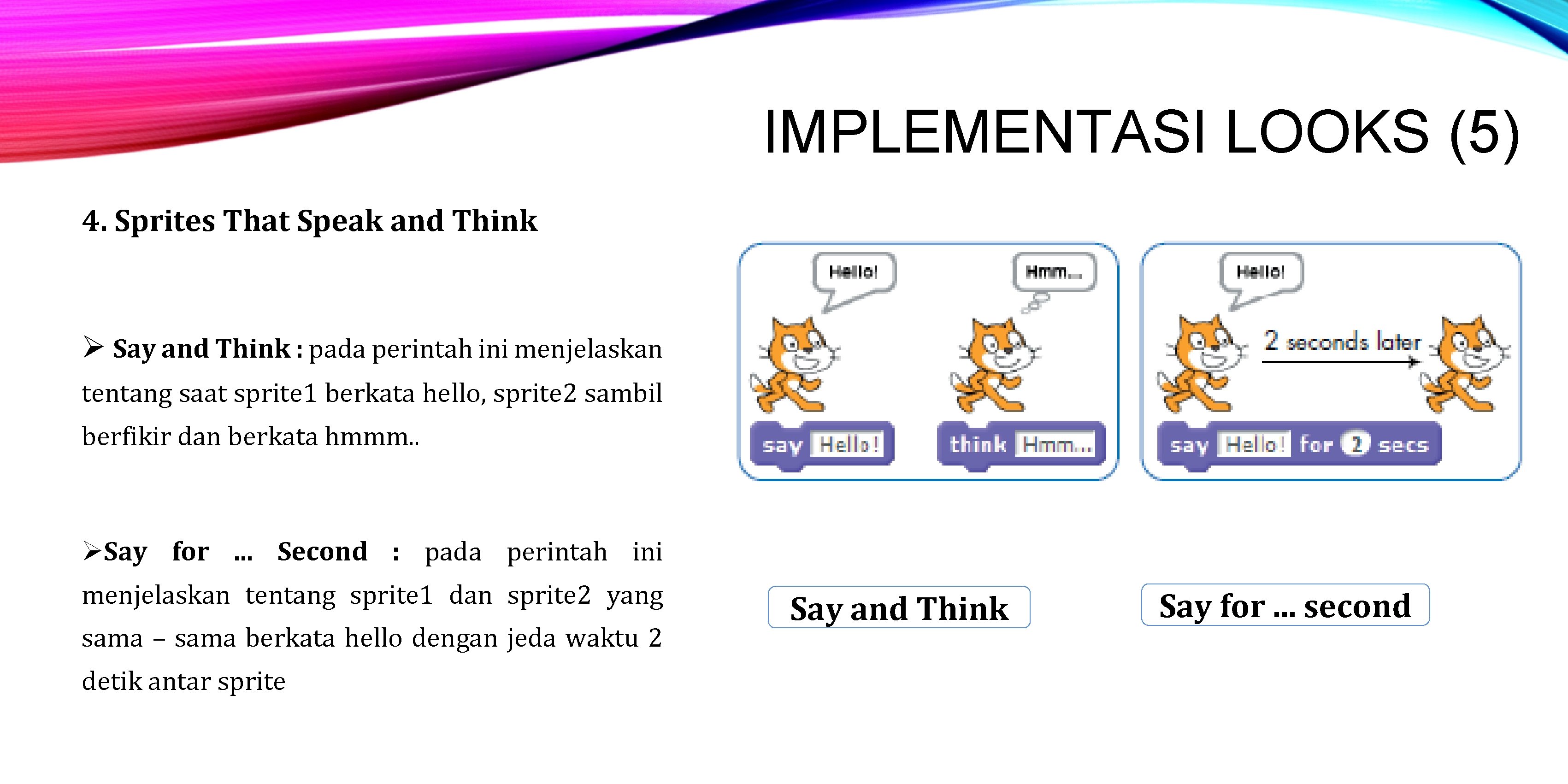 IMPLEMENTASI LOOKS (5) 4. Sprites That Speak and Think Ø Say and Think :