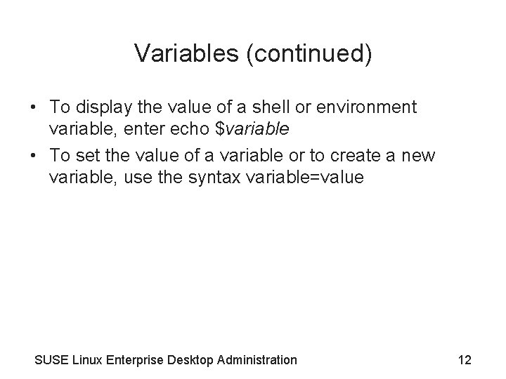 Variables (continued) • To display the value of a shell or environment variable, enter