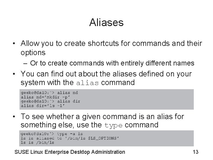 Aliases • Allow you to create shortcuts for commands and their options – Or