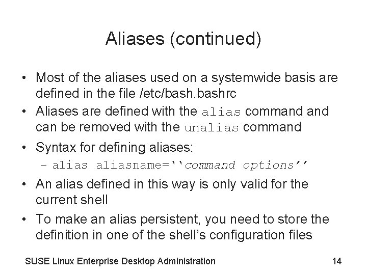 Aliases (continued) • Most of the aliases used on a systemwide basis are defined