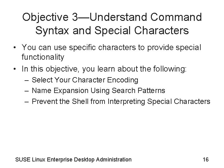 Objective 3—Understand Command Syntax and Special Characters • You can use specific characters to