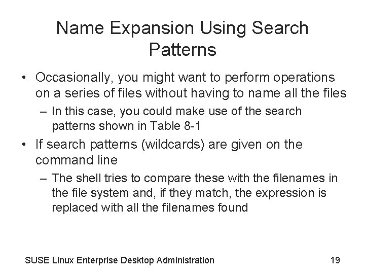 Name Expansion Using Search Patterns • Occasionally, you might want to perform operations on