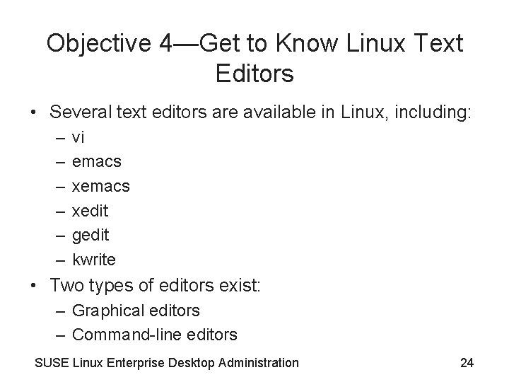 Objective 4—Get to Know Linux Text Editors • Several text editors are available in