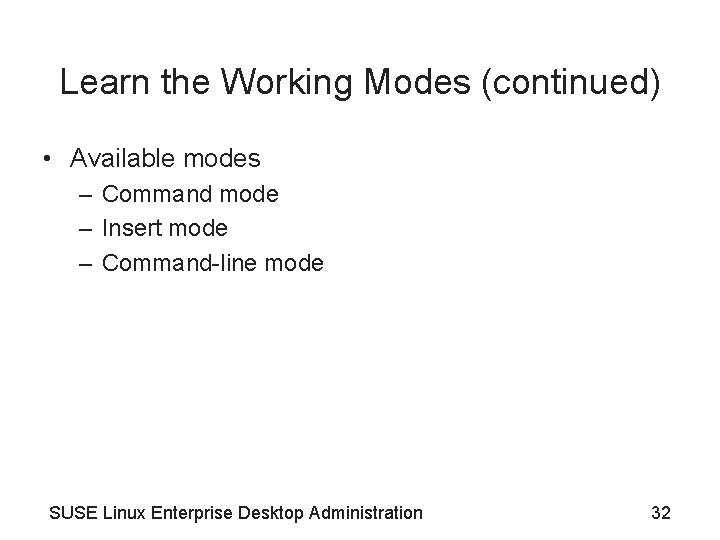 Learn the Working Modes (continued) • Available modes – Command mode – Insert mode