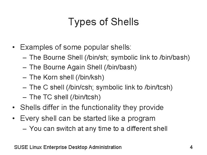 Types of Shells • Examples of some popular shells: – – – The Bourne