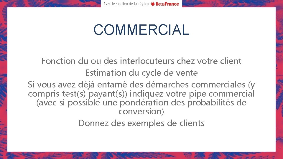 COMMERCIAL Fonction du ou des interlocuteurs chez votre client Estimation du cycle de vente