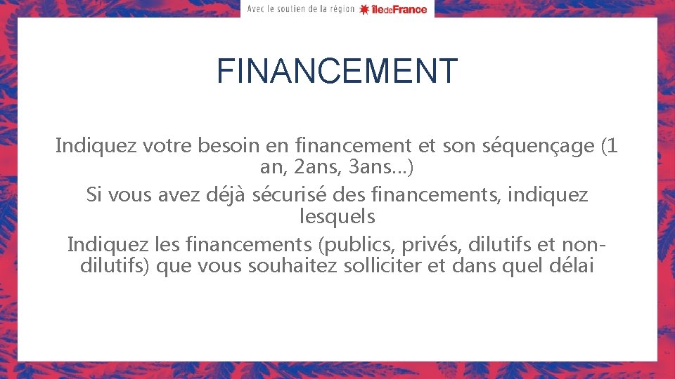 FINANCEMENT Indiquez votre besoin en financement et son séquençage (1 an, 2 ans, 3