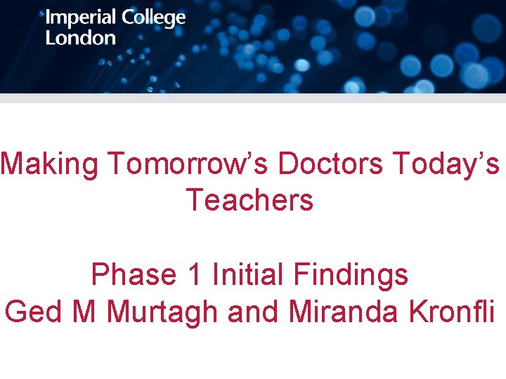 Making Tomorrow’s Doctors Today’s Teachers Phase 1 Initial Findings Ged M Murtagh and Miranda