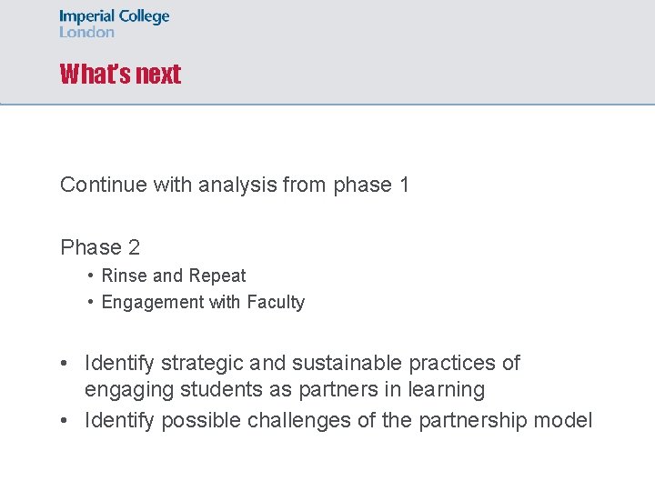 What’s next Continue with analysis from phase 1 Phase 2 • Rinse and Repeat