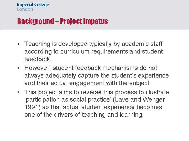Background – Project Impetus • Teaching is developed typically by academic staff according to