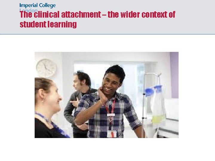 The clinical attachment – the wider context of student learning 