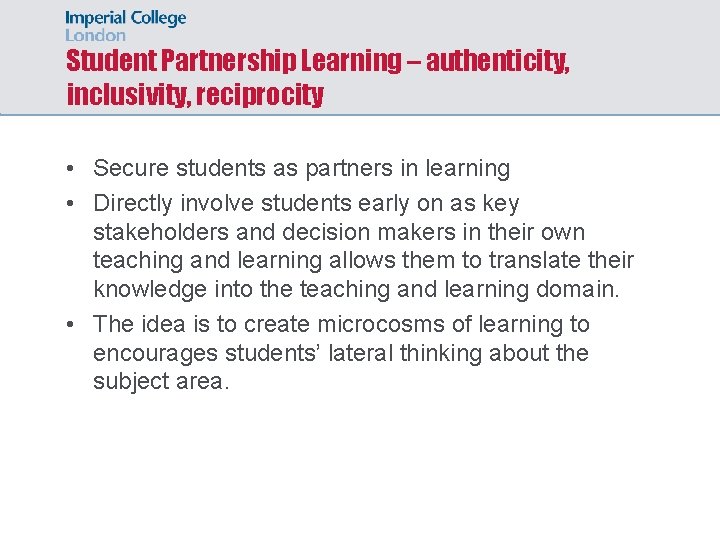 Student Partnership Learning – authenticity, inclusivity, reciprocity • Secure students as partners in learning