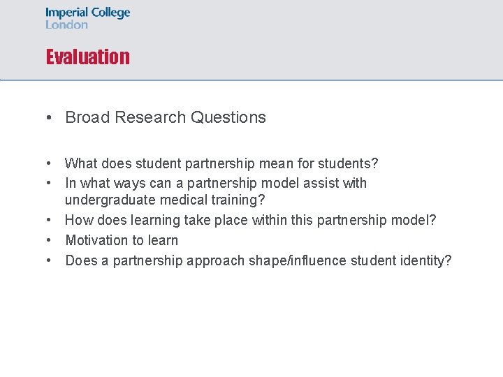 Evaluation • Broad Research Questions • What does student partnership mean for students? •