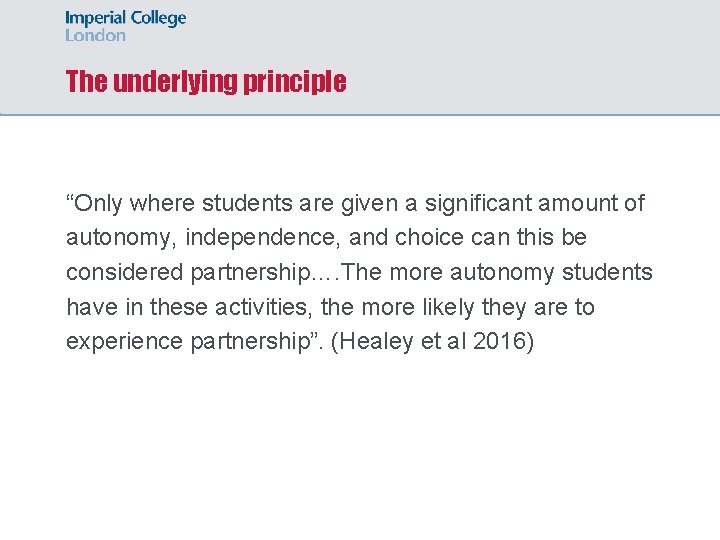 The underlying principle “Only where students are given a significant amount of autonomy, independence,