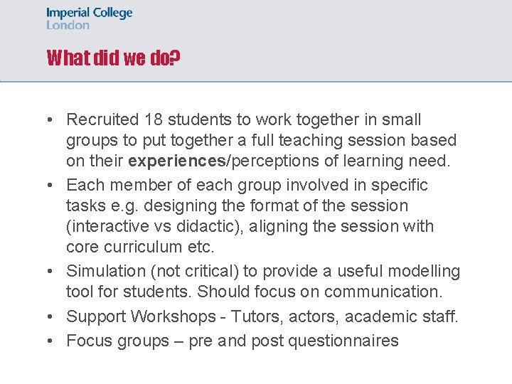 What did we do? • Recruited 18 students to work together in small groups