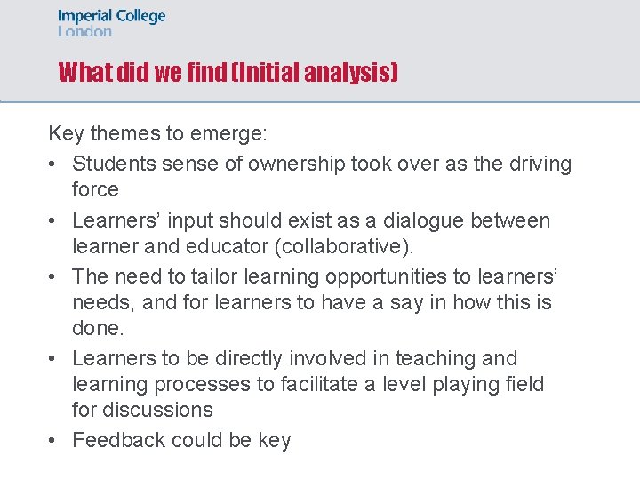 What did we find (Initial analysis) Key themes to emerge: • Students sense of