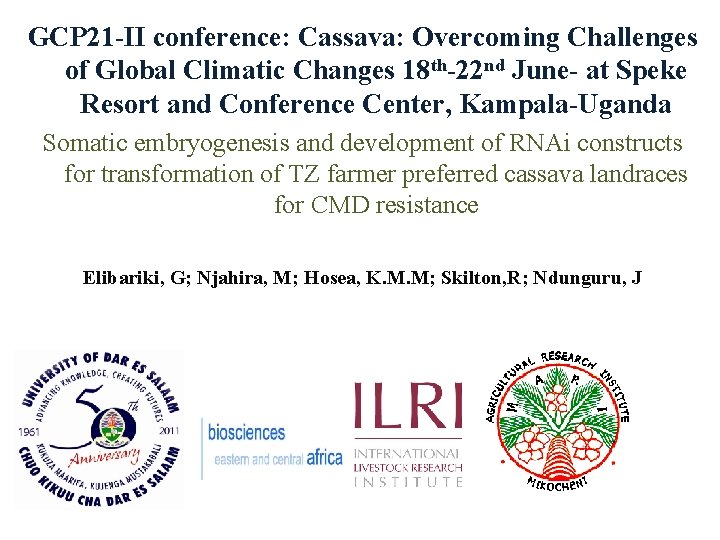 GCP 21 -II conference: Cassava: Overcoming Challenges of Global Climatic Changes 18 th-22 nd