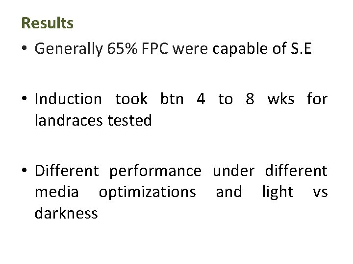 Results • Generally 65% FPC were capable of S. E • Induction took btn