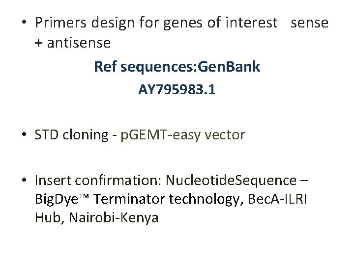  • Primers design for genes of interest sense + antisense Ref sequences: Gen.