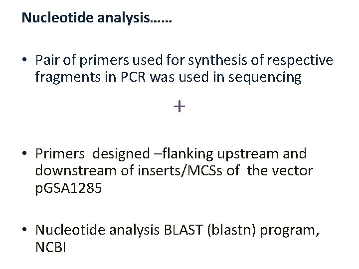 Nucleotide analysis…… • Pair of primers used for synthesis of respective fragments in PCR