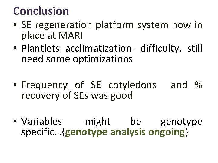 Conclusion • SE regeneration platform system now in place at MARI • Plantlets acclimatization-