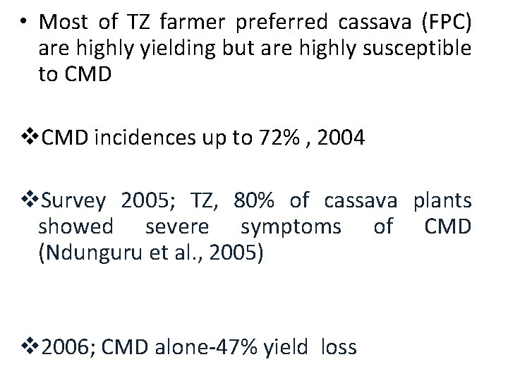  • Most of TZ farmer preferred cassava (FPC) are highly yielding but are