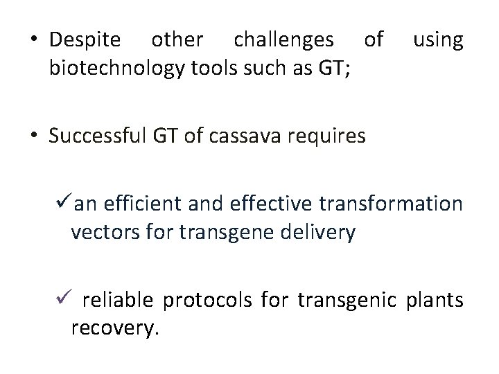  • Despite other challenges of biotechnology tools such as GT; using • Successful