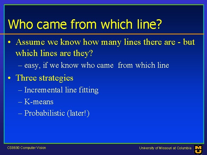 Who came from which line? • Assume we know how many lines there are