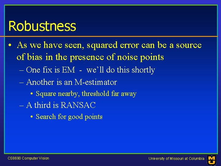 Robustness • As we have seen, squared error can be a source of bias