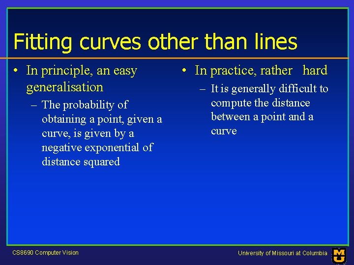 Fitting curves other than lines • In principle, an easy generalisation – The probability