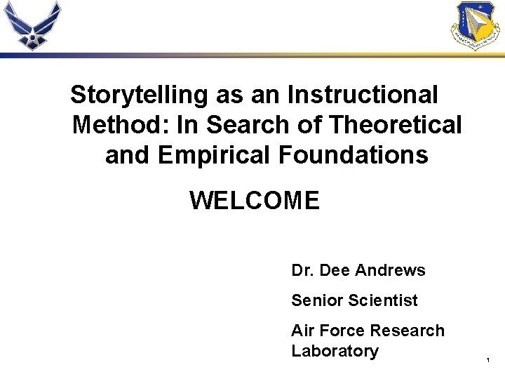 Storytelling as an Instructional Method: In Search of Theoretical and Empirical Foundations WELCOME Dr.
