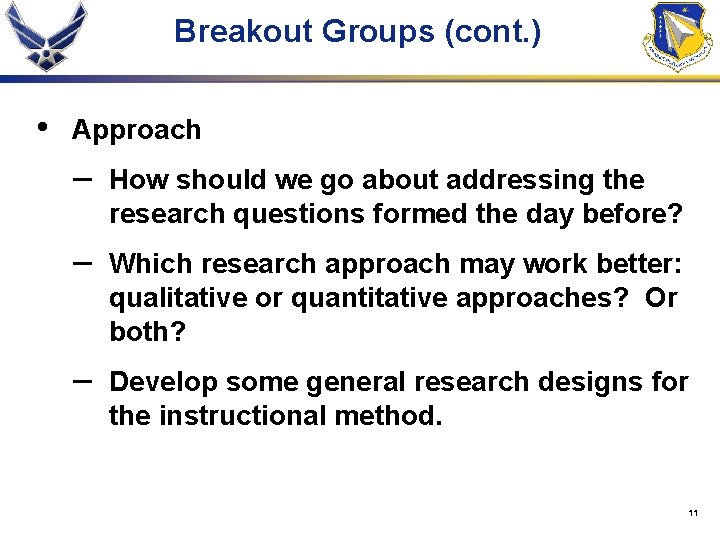 Breakout Groups (cont. ) • Approach – How should we go about addressing the