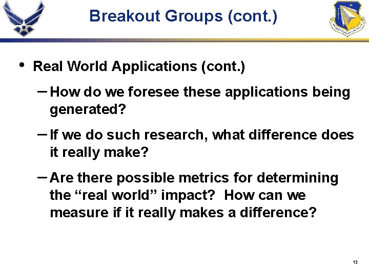 Breakout Groups (cont. ) • Real World Applications (cont. ) – How do we