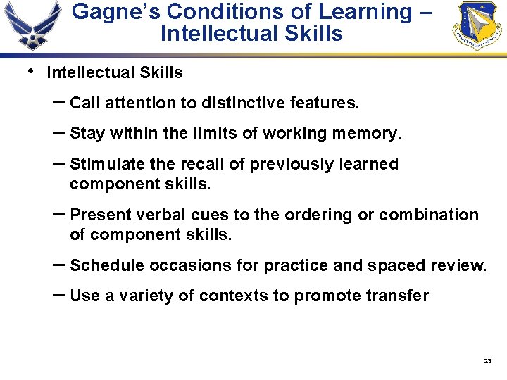 Gagne’s Conditions of Learning – Intellectual Skills • Intellectual Skills – Call attention to
