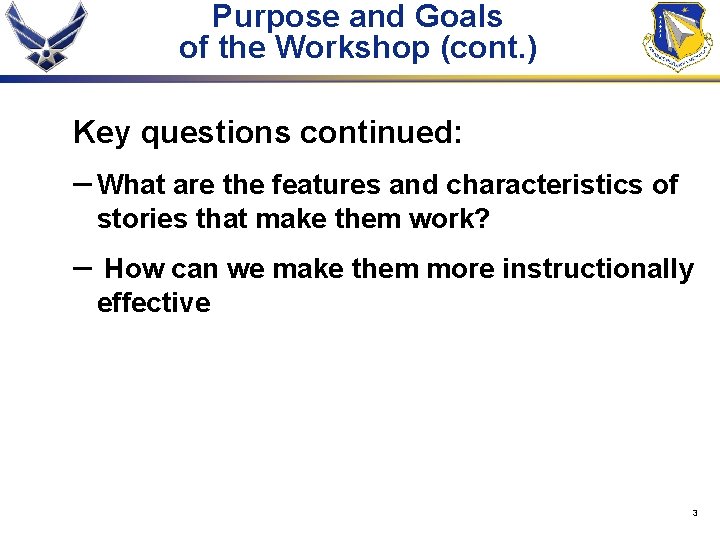 Purpose and Goals of the Workshop (cont. ) Key questions continued: – What are