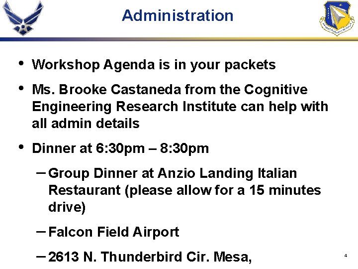 Administration • • Workshop Agenda is in your packets • Dinner at 6: 30
