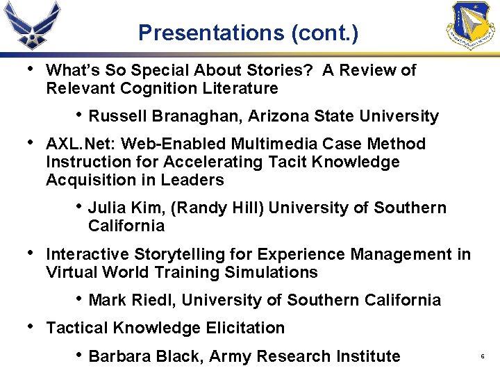 Presentations (cont. ) • What’s So Special About Stories? A Review of Relevant Cognition