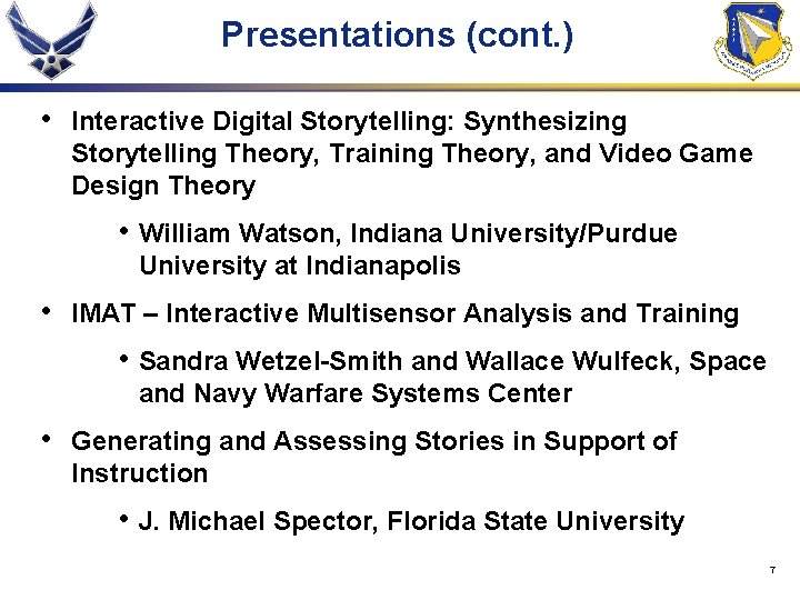 Presentations (cont. ) • Interactive Digital Storytelling: Synthesizing Storytelling Theory, Training Theory, and Video