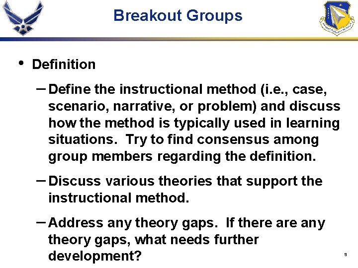 Breakout Groups • Definition – Define the instructional method (i. e. , case, scenario,